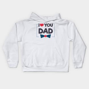 Dad T-Shirt I love you dad Kids Hoodie